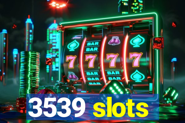 3539 slots